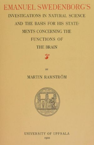 [Gutenberg 63033] • Emanuel Swedenborg's Investigations in Natural Science and the Basis for His Statements Concerning the Functions of the Brain